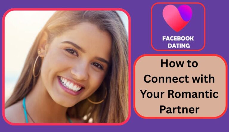Facebook Dating for Singles: How to Meet and Connect with Your Romantic Partner✅