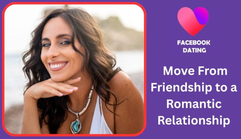Facebook Dating - How to Move From Friendship to a Romantic Relationship✅