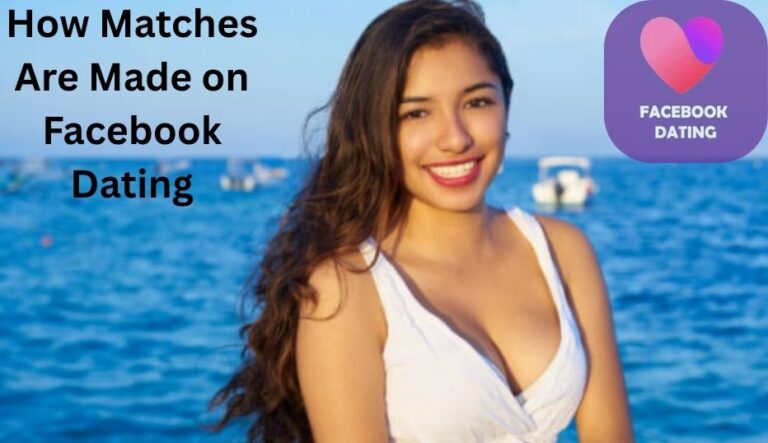 Facebook Dating Feature: How Matches Are Made on Facebook Dating ✅