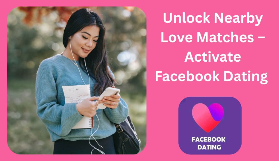 Unlock Nearby Love Matches – Activate Facebook Dating Now!❤️