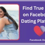 Facebook Dating for Singles - How to Find True Love on Facebook’s Dating Platform❤️