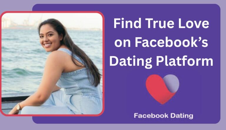 Facebook Dating for Singles - How to Find True Love on Facebook’s Dating Platform❤️