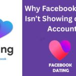 Why Facebook Dating Is Not Showing Up on Your Account✅