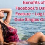 Benefits of Facebook's Dating Feature – Log In to Date Singles Online✅