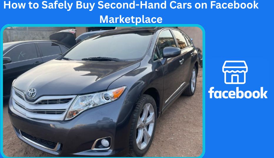 How to Safely Purchase Second-Hand Cars on Facebook Marketplace✅